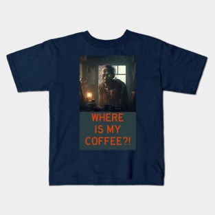 WHERE IS MY COFFEE?! Kids T-Shirt